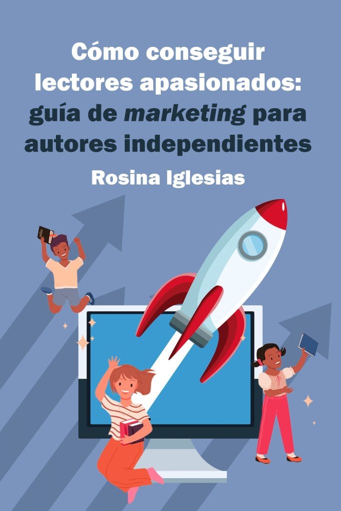 Como conseguir lectores apasionados: guía de marketing para indies